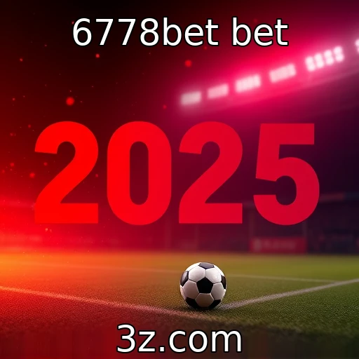 6778bet bet Análise Completa: Apostas Esportivas em 2025 e suas Oportunidades